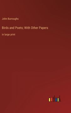 portada Birds and Poets; With Other Papers: in large print (en Inglés)