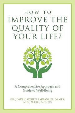 portada How to Improve the Quality of Your Life?: A Comprehensive Approach and Guide to Well-Being (en Inglés)
