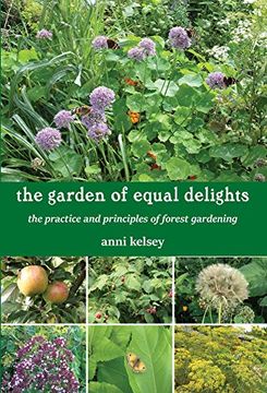 portada The Garden of Equal Delights: The Practice and Principles of Forest Gardening 