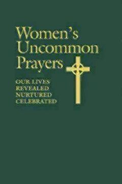 portada Women's Uncommon Prayers, Our Lives Revealed, Nurtured, Celebrated