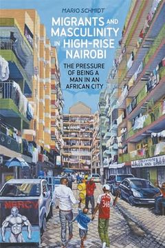 portada Migrants and Masculinity in High-Rise Nairobi: The Pressure of Being a man in an African City (en Inglés)