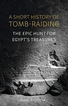 portada A Short History of Tomb-Raiding: The Epic Hunt for Egypt’S Treasures (en Inglés)