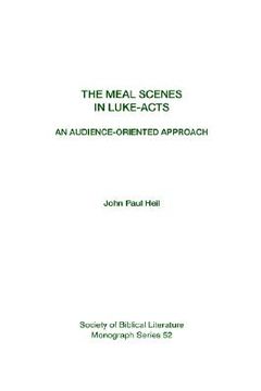 portada the meal scenes in luke-acts: an audience-oriented approach (en Inglés)