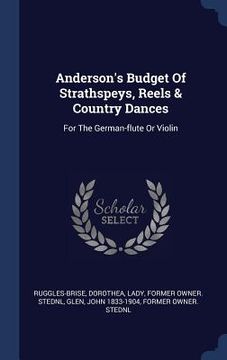 portada Anderson's Budget Of Strathspeys, Reels & Country Dances: For The German-flute Or Violin (in English)