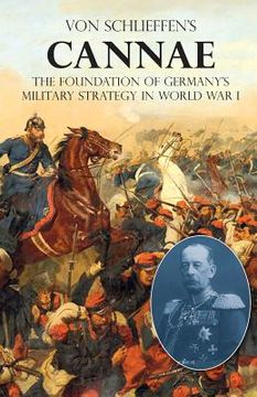 portada Von Schlieffen's "Cannae": The foundation of Germany's military strategy in World War I (en Inglés)