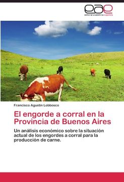 portada El engorde a corral en la Provincia de Buenos Aires: Un análisis económico sobre la situación actual de los engordes a corral para la producción de carne.