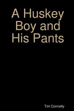 portada A Huskey Boy and His Pants (en Inglés)
