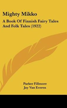 portada mighty mikko: a book of finnish fairy tales and folk tales (1922) (in English)