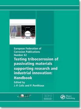 portada Testing Tribocorrosion of Passivating Materials Supporting Research and Industrial Innovation: A Handbook (en Inglés)
