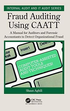 portada Fraud Auditing Using Caatt: A Manual for Auditors and Forensic Accountants to Detect Organizational Fraud (Internal Audit and it Audit) (en Inglés)