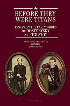portada Before They Were Titans: Essays on the Early Works of Dostoevsky and Tolstoy (Ars Rossica) (en Inglés)