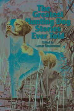 portada The Greatest Hunting Dog Stories Ever Told (in English)
