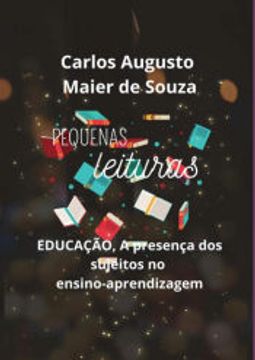 portada Pequenas Leituras: Educação, a Presença dos Sujeitos no Ensino Aprendizagem (in Portuguese)