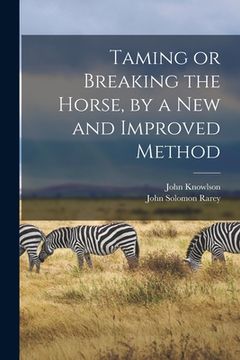 portada Taming or Breaking the Horse, by a New and Improved Method