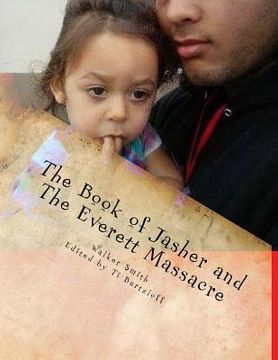 portada The Book of Jasher and The Everett Massacre: A history of the class struggle from the Egyptian pyramids to the lumber industry (en Inglés)