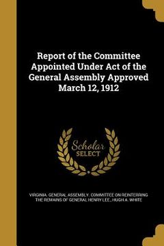 portada Report of the Committee Appointed Under Act of the General Assembly Approved March 12, 1912 (en Inglés)