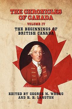 portada the chronicles of canada: volume iv - the beginnings of british canada (en Inglés)