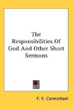 portada the responsibilities of god and other short sermons (en Inglés)