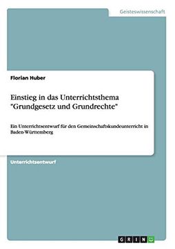 portada Einstieg in das Unterrichtsthema "Grundgesetz und Grundrechte": Ein Unterrichtsentwurf für den Gemeinschaftskundeunterricht in Baden-Württemberg (in German)