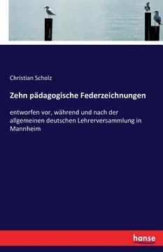 portada Zehn pädagogische Federzeichnungen: entworfen vor, während und nach der allgemeinen deutschen Lehrerversammlung in Mannheim (en Alemán)