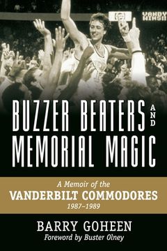 portada Buzzer Beaters and Memorial Magic: A Memoir of the Vanderbilt Commodores, 1987-1989 (en Inglés)
