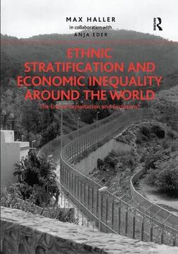 portada Ethnic Stratification and Economic Inequality Around the World: The End of Exploitation and Exclusion? (en Inglés)
