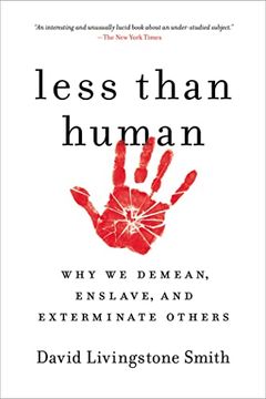 portada Less Than Human: Why we Demean, Enslave, and Exterminate Others 
