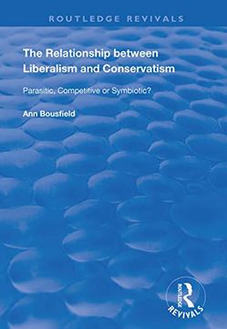portada The Relationship Between Liberalism and Conservatism: Parasitic, Competitive or Symbiotic? (en Inglés)