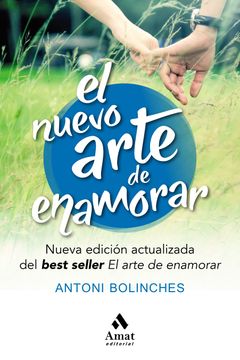 portada El Nuevo Arte de Enamorar: Nueva Edición Actualizada del Best Seller "el Arte de Enamorar" - Antoni Bolinches - Libro Físico