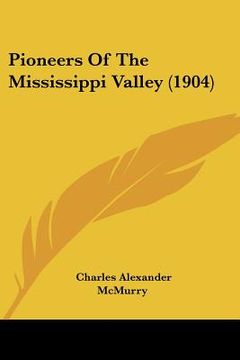 portada pioneers of the mississippi valley (1904) (en Inglés)