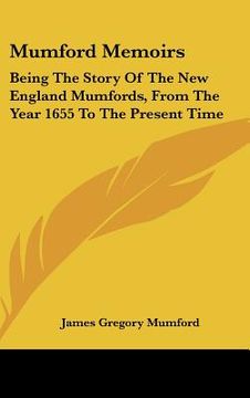 portada mumford memoirs: being the story of the new england mumfords, from the year 1655 to the present time (en Inglés)