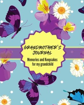 portada Grandma's Journal Memories and Keepsakes For My Grandchild: Keepsake Memories For My Grandchild Gift Of Stories and Wisdom Wit Words of Advice (en Inglés)
