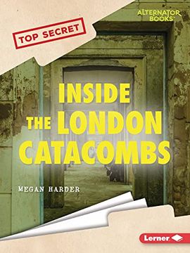portada Inside the London Catacombs (Top Secret (Alternator Books ®)) (en Inglés)