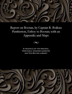 portada Report on Bootan, by Captain R. Boileau Pemberton, Enboy to Bootan; with an Appendix and Maps