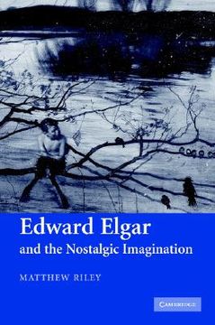portada Edward Elgar and the Nostalgic Imagination (en Inglés)