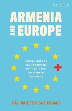 portada Armenia and Europe: Foreign Aid and Environmental Politics in the Post-Soviet Caucasus (in English)