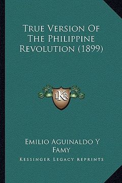 portada true version of the philippine revolution (1899) (en Inglés)