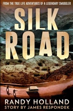 portada Silk Road: From the True-life Adventures of a Legendary Smuggler (in English)