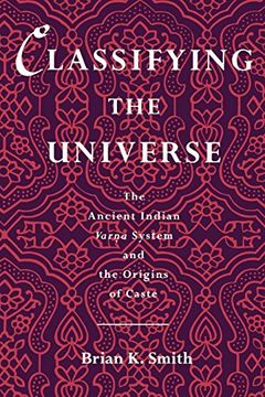 portada Classifying the Universe: The Ancient Indian Varna System and the Origins of Caste (en Inglés)