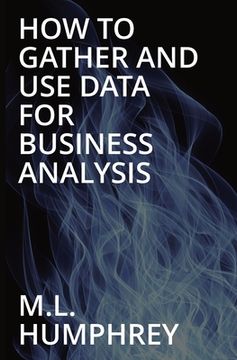 portada How To Gather And Use Data For Business Analysis (en Inglés)