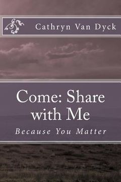 portada Come: Share with Me: Because You Matter (en Inglés)