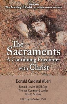 portada the sacraments a continuing encounter with christ: taken from teaching of christ: a catholic catechism for adults (en Inglés)