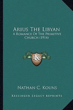 portada arius the libyan: a romance of the primitive church (1914)