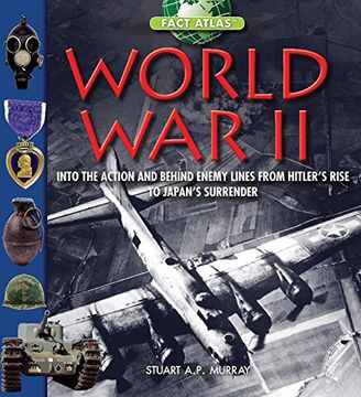 portada World War II: Step into the Action and behind Enemy Lines from Hitler's Rise to Japan's Surrender (The Fact Atlas Series)