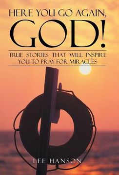 portada Here You Go Again, God!: True Stories That Will Inspire You to Pray for Miracles