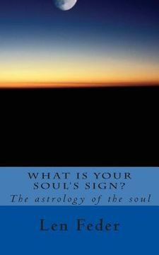 portada What Is Your Soul's Sign?: The astrology of the soul (en Inglés)