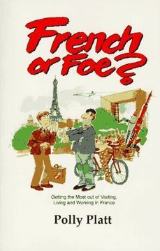 portada French or Foe? Getting the Most out of Visiting, Living and Working in France (en Inglés)