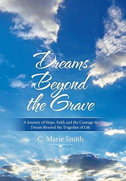 portada Dreams Beyond the Grave: A Journey of Hope, Faith and the Courage to Dream Beyond the Tragedies of Life (en Inglés)