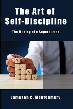 portada The art of Self - Discipline: The Making of a Superhuman (en Inglés)