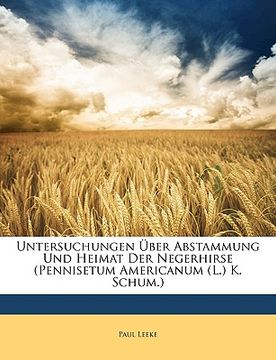 portada Untersuchungen Über Abstammung Und Heimat Der Negerhirse (Pennisetum Americanum (L.) K. Schum.) (en Alemán)